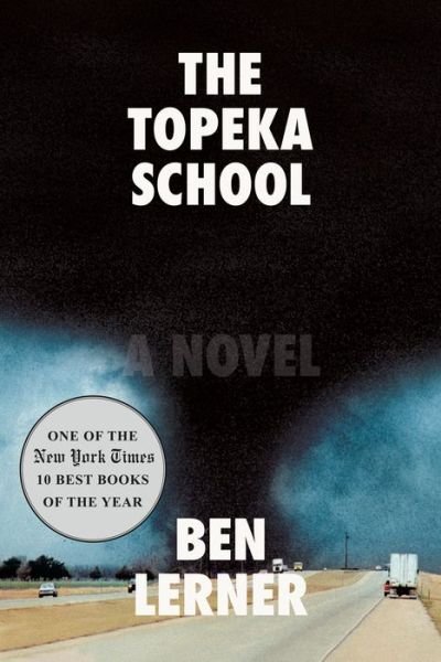 Cover for Ben Lerner · The Topeka School: A Novel (Hardcover Book) (2019)