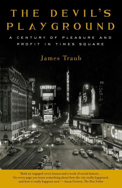 Devil's Playground A Century of Pleasure and Profit in Times Square - James Traub - Livros - Random House Publishing Group - 9780375759789 - 21 de dezembro de 2004