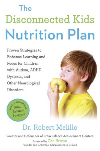 Cover for Melillo, Dr. Robert (Dr. Robert Melillo) · The Disconnected Kids Nutrition Plan: Proven Strategies to Enhance Learning and Focus for Children with Autism, ADHD, Dyslexia, and Other Neurological Disorders (Paperback Book) (2016)