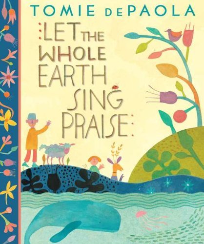 Cover for Tomie Depaola · Let the Whole Earth Sing Praise (Hardcover Book) (2011)