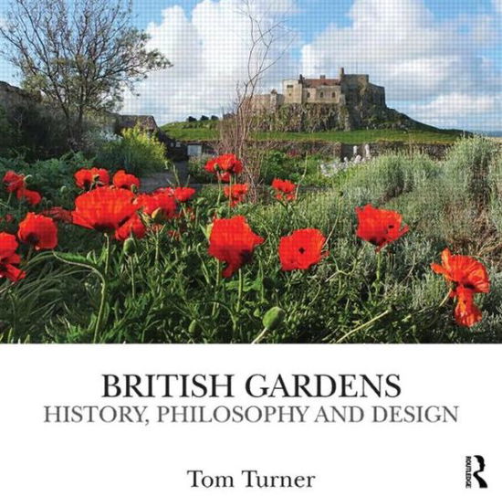 Cover for Tom Turner · British Gardens: History, philosophy and design (Inbunden Bok) (2013)