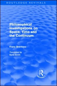 Cover for Franz Brentano · Philosophical Investigations on Time, Space and the Continuum (Routledge Revivals) - Routledge Revivals (Gebundenes Buch) (2009)