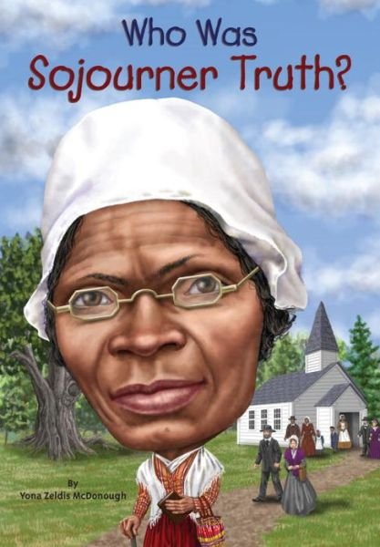 Cover for Yona Zeldis McDonough · Who Was Sojourner Truth? - Who Was? (Paperback Book) (2015)