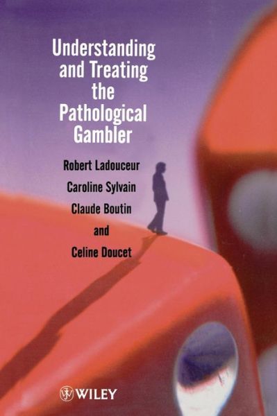 Cover for Ladouceur, Robert (Universite Laval, Quebec, Canada) · Understanding and Treating the Pathological Gambler (Paperback Bog) (2002)