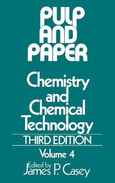 Cover for JP Casey · Pulp and Paper: Chemistry and Chemical Technology, Volume 4 (Hardcover Book) (1983)