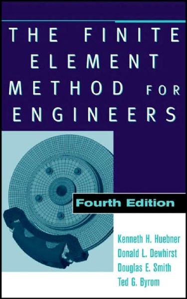 Cover for Huebner, Kenneth H. (Ford Motor Company, Retired) · The Finite Element Method for Engineers (Innbunden bok) (2001)