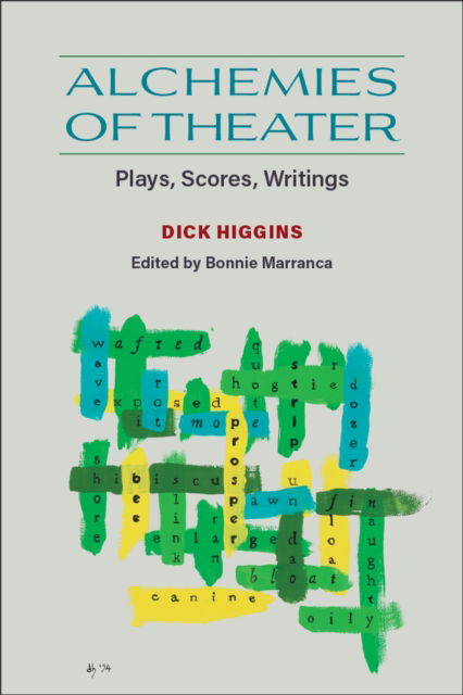 Cover for Dick Higgins · Alchemies of Theater: Plays, Scores, Writings (Gebundenes Buch) (2024)