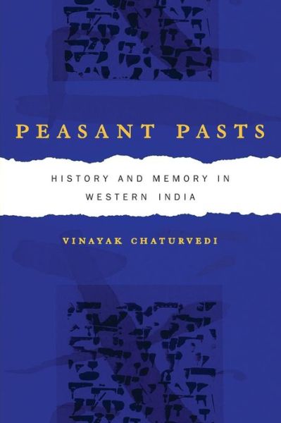 Cover for Vinayak Chaturvedi · Peasant Pasts: History and Memory in Western India (Paperback Book) [Annotated edition] (2007)
