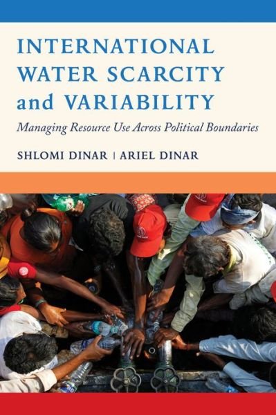 Cover for Shlomi Dinar · International Water Scarcity and Variability: Managing Resource Use Across Political Boundaries (Paperback Bog) (2016)