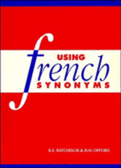 Cover for Batchelor, R. E. (University of Nottingham) · Using French Synonyms (Pocketbok) (1993)