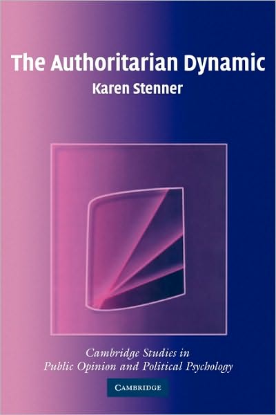 Cover for Stenner, Karen (Princeton University, New Jersey) · The Authoritarian Dynamic - Cambridge Studies in Public Opinion and Political Psychology (Paperback Book) (2005)