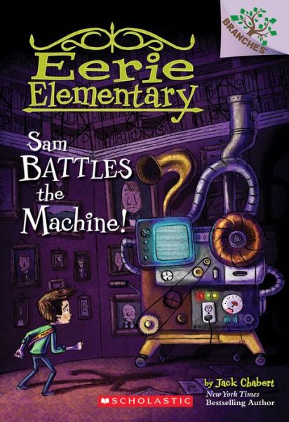 Cover for Jack Chabert · Sam Battles the Machine!: A Branches Book (Eerie Elementary #6) - Eerie Elementary (Paperback Book) (2017)