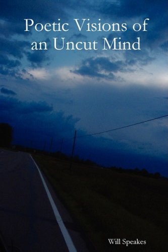 Will Speakes · Poetic Visions of an Uncut Mind (Paperback Book) (2009)
