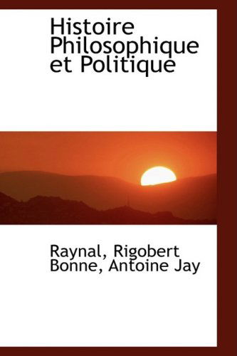 Cover for Raynal · Histoire Philosophique et Politique (Paperback Book) [French edition] (2008)