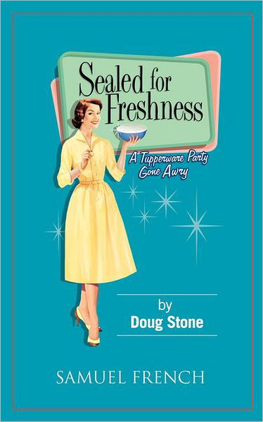 Sealed for Freshness - Doug Stone - Books - Samuel French Ltd - 9780573650789 - November 16, 2010