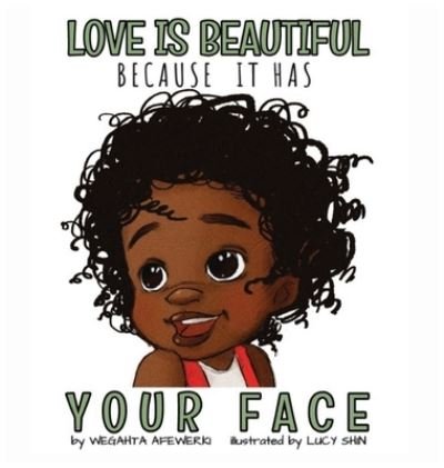 Cover for Wegahta Afewerki · Love is beautiful because it has your face (Hardcover bog) (2021)
