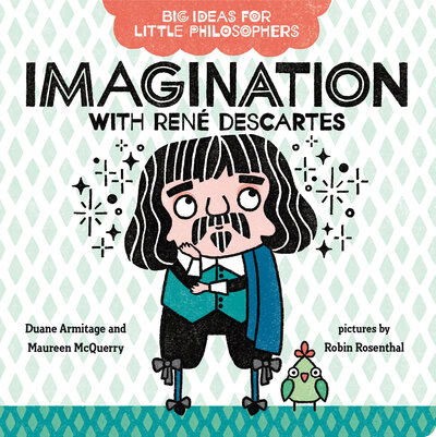 Cover for Duane Armitage · Big Ideas for Little Philosophers: Imagination with Rene Descartes - Big Ideas for Little Philosophers (Board book) (2020)