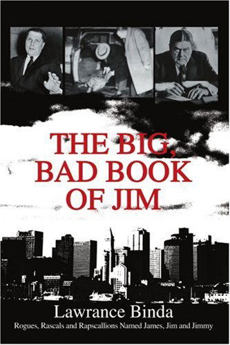 Cover for Lawrance Binda · The Big, Bad Book of Jim: Rogues, Rascals and Rapscallions Named James, Jim and Jimmy (Paperback Book) [First edition] (2003)