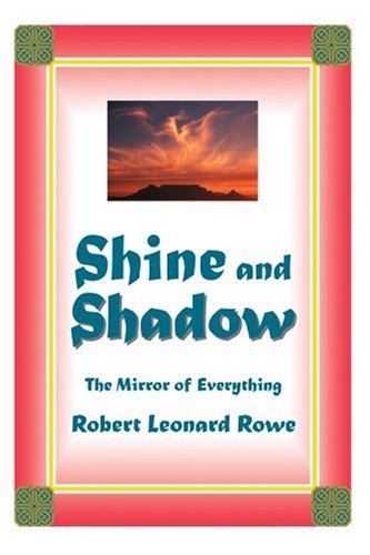 Cover for Robert Rowe · Shine and Shadow: the Mirror of Everything (Paperback Book) (2004)