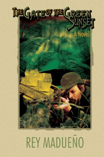 Cover for Rey Madueno · The Gate of the Green Sunset: a Novel (Paperback Book) (2008)