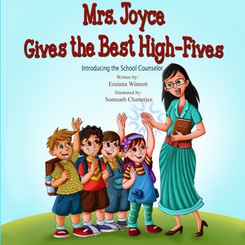 Mrs. Joyce Gives the Best High-fives: Introducing the School Counselor - Erainna Winnett - Books - Counseling with HEART - 9780615907789 - December 19, 2013
