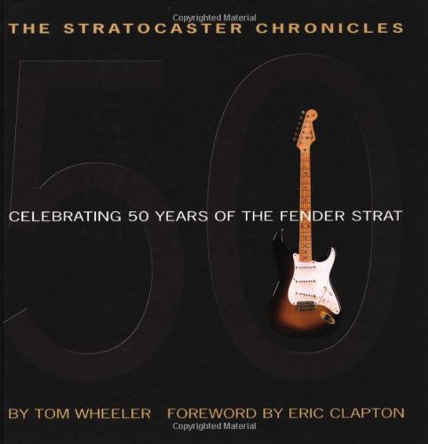 Cover for Tom Wheeler · The Stratocaster Chronicles: Celebrating 50 Years of Fender Strat (MISC) (2004)