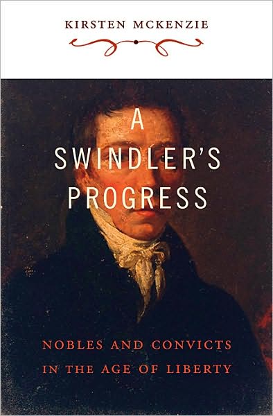 Cover for Kirsten McKenzie · A Swindler's Progress: Nobles and Convicts in the Age of Liberty (Hardcover Book) (2010)