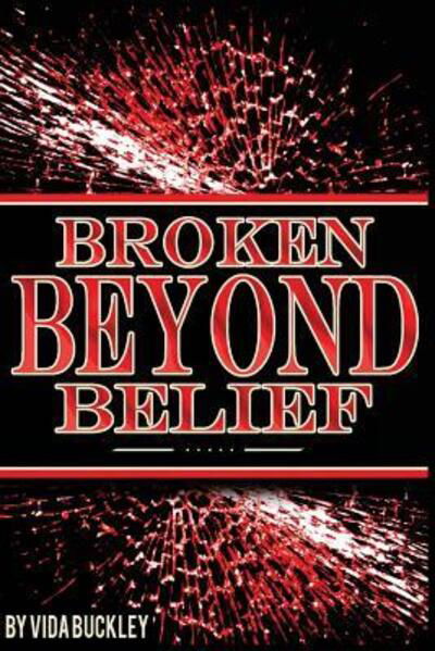 Cover for Vida Buckley · Broken Beyond Belief (Pocketbok) (2017)