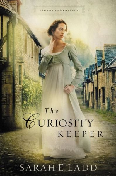 Cover for Sarah E. Ladd · The Curiosity Keeper - a Treasures of Surrey Novel (Paperback Book) (2015)