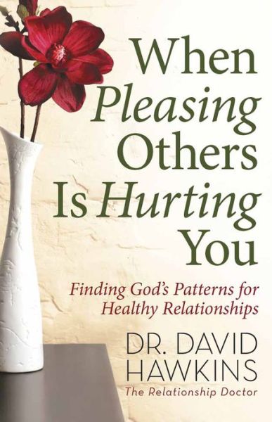 Cover for David Hawkins · When Pleasing Others Is Hurting You: Finding God's Patterns for Healthy Relationships (Taschenbuch) (2010)