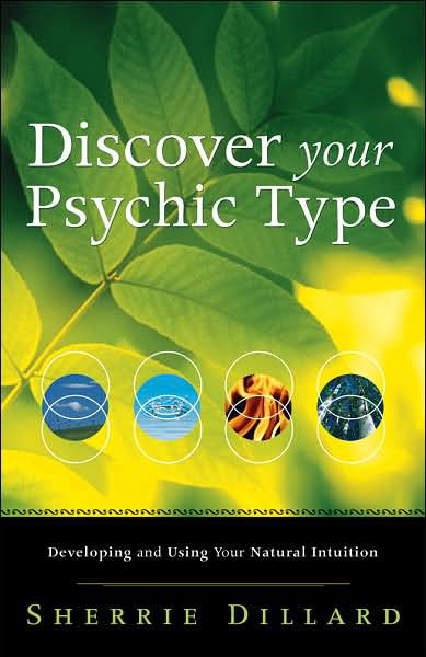 Discover Your Psychic Type: Developing and Using Your Natural Intuition - Sherrie Dillard - Books - Llewellyn Publications,U.S. - 9780738712789 - March 8, 2008