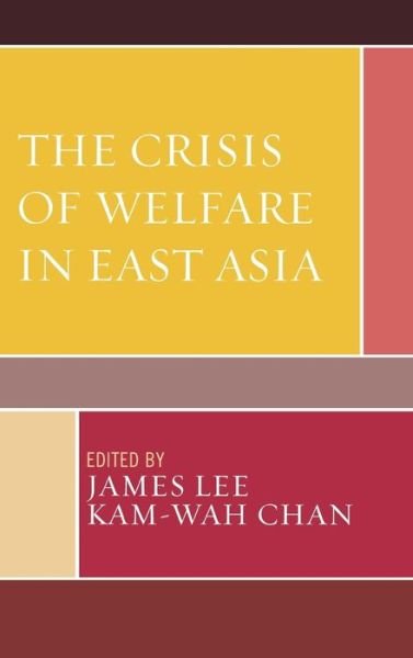 Cover for James Lee · The Crisis of Welfare in East Asia (Innbunden bok) (2007)