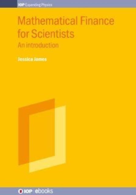 Cover for James, Jessica (Commerzbank AG) · Mathematical Finance for Scientists: An introduction - IOP ebooks (Hardcover Book) (2025)