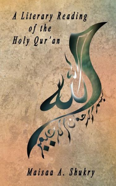 Cover for Maisaa A. Shukry · A Literary Reading of the Holy Qur'an (Paperback Book) (2014)