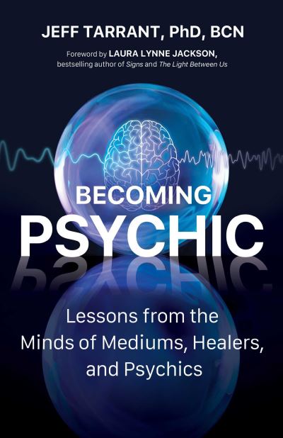 Cover for Tarrant, Jeff, PhD · Becoming Psychic: Lessons from the Minds of Mediums, Healers, and Psychics (Taschenbuch) (2024)