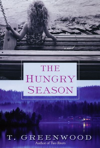 Cover for T. Greenwood · The hungry season (Book) (2010)