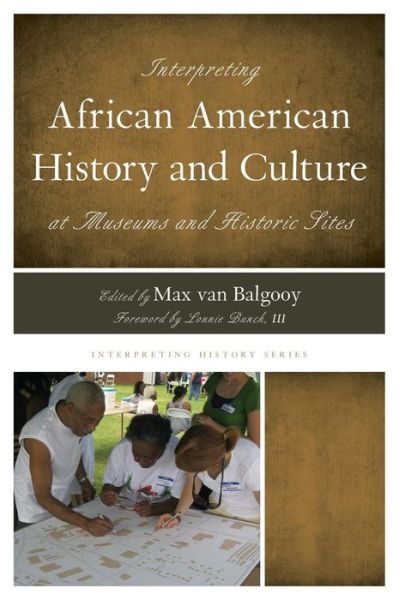 Cover for Max Van Balgooy · Interpreting African American History and Culture at Museums and Historic Sites - Interpreting History (Hardcover Book) (2014)