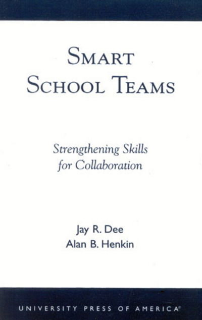 Smart School Teams: Strengthening Skills for Collaboration - Jay R. Dee - Bøger - University Press of America - 9780761820789 - 6. november 2001