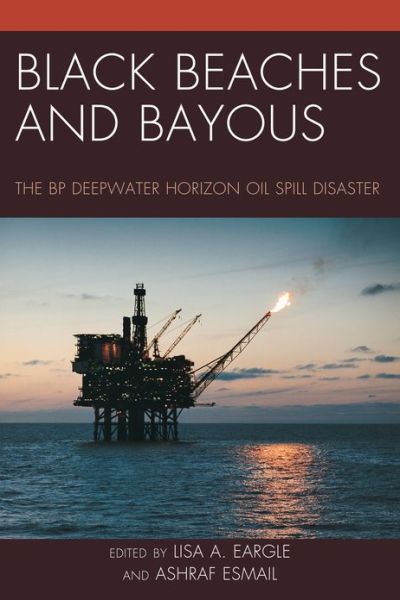 Cover for Lisa a Eargle · Black Beaches and Bayous: The BP Deepwater Horizon Oil Spill Disaster (Paperback Book) (2012)