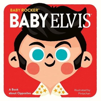 Cover for Running Press · Baby Elvis: A Book about Opposites (Hardcover Book) (2020)