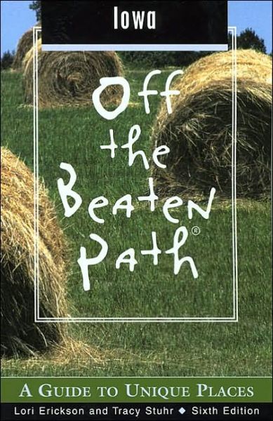 Cover for Lori Erickson · Iowa Off the Beaten Path: A Guide to Unique Places - Off the Beaten Path Iowa (Paperback Book) [6th edition] (2002)