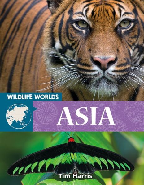 Cover for Tim Harris · Wildlife Worlds Asia (Hardcover Book) (2020)