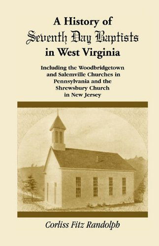 Cover for Corliss Fitz Randolph · A History of Seventh Day Baptists in West Virginia, Including the Woodbridgetown and Salemville Churches in Pennsylvania and the Shrewsbury Church in New Jersey (Paperback Bog) (2009)