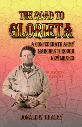 Donald W Healey · The Road to Glorieta: A Confederate Army Marches Through New Mexico (Paperback Book) (2013)