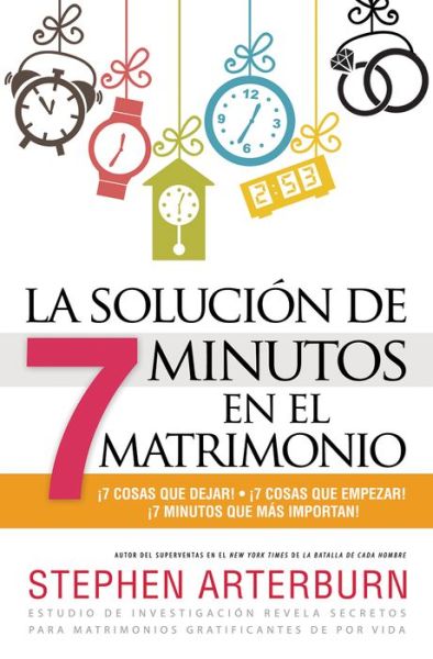 Cover for Stephen Arterburn · La Solucion De 7 Minutos en El Matrimonio = La Solucion De 7 Minutos en El Matrimonio (Paperback Book) (2015)