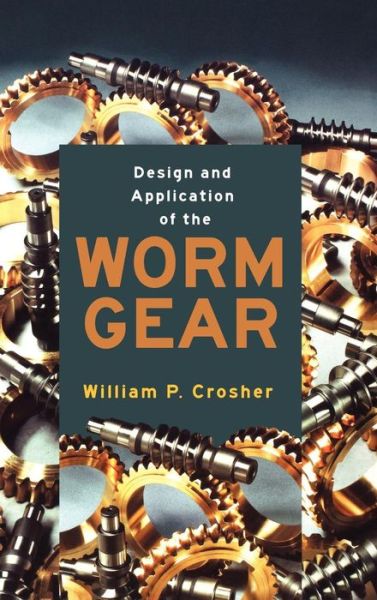 Cover for William P. Crosher · Design and Application of the Worm Gear (801780) (Paperback Book) (2002)