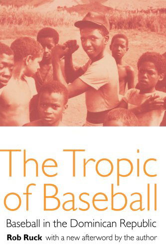Cover for Rob Ruck · The Tropic of Baseball: Baseball in the Dominican Republic (Paperback Book) [2nd edition] (1999)