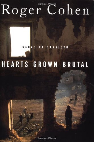 Cover for Roger Cohen · Hearts Grown Brutal : Sagas of Sarajevo (Paperback Book) (1998)