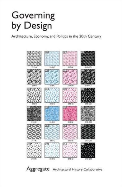 Cover for Aggregate · Governing by Design: Architecture, Economy, and Politics in the Twentieth Century - Culture Politics &amp; the Built Environment (Pocketbok) (2012)