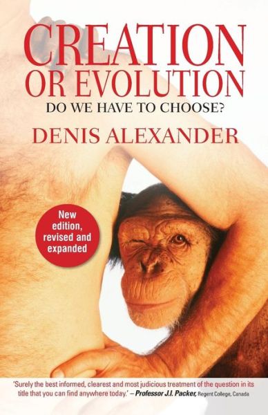 Creation or Evolution - Denis Alexander - Books - Lion Hudson Plc - 9780857215789 - September 19, 2014